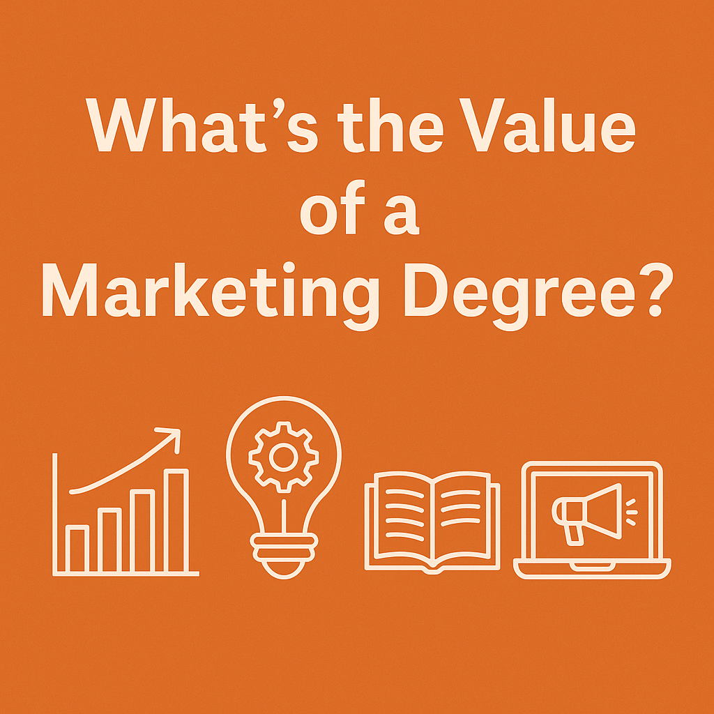 Unlocking Opportunities: The True Value of a Marketing Degree